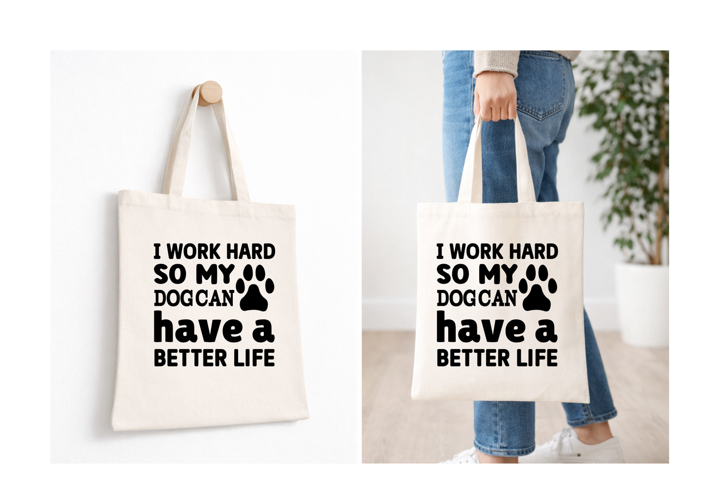 I Work Hard So My Dog Can Have A Better Life - Canvas Tote Bag
