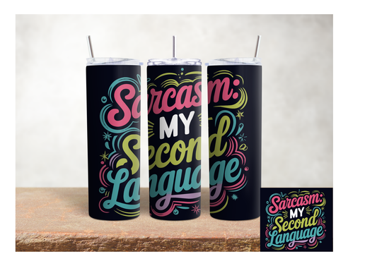 Sarcasm Is My Second Language – 20oz Stainless Steel Insulated Tumbler