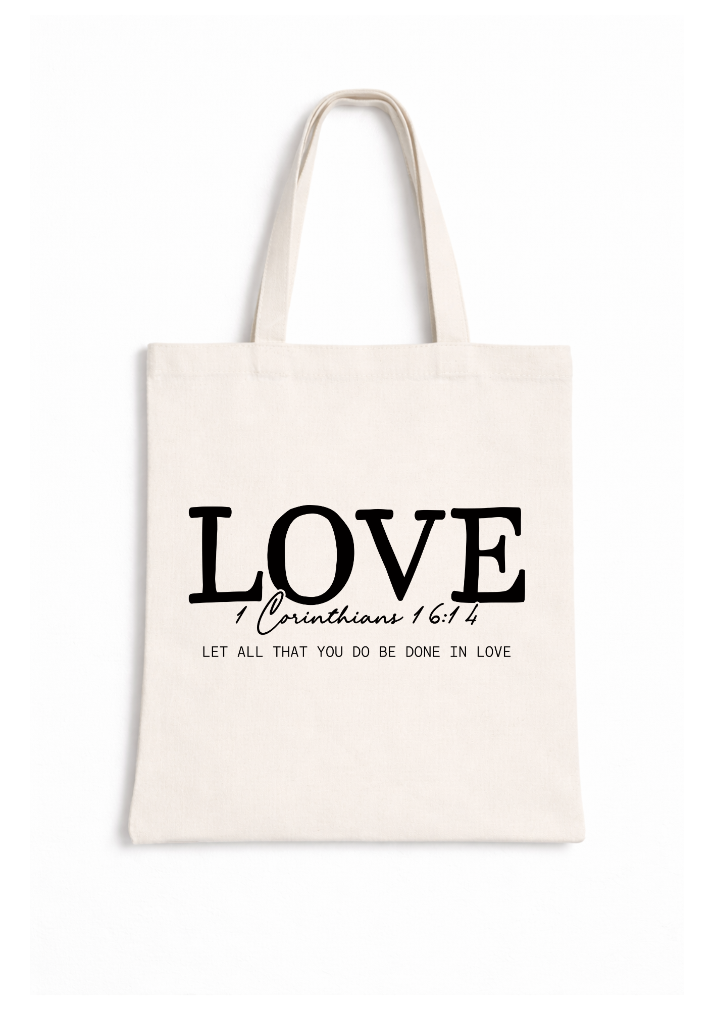 Love: 1 Corinthians16: 14 - Canvas Tote Bag