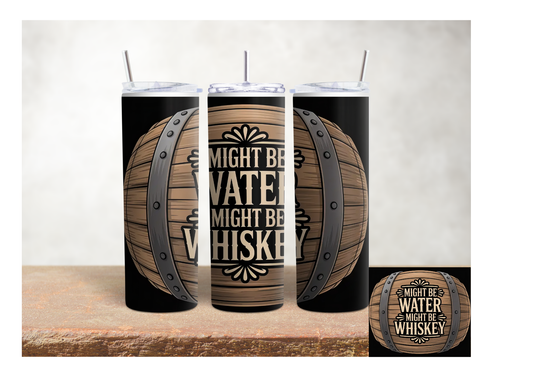 Might Be Water Might Be Whiskey – 20oz Stainless Steel Insulated Tumbler