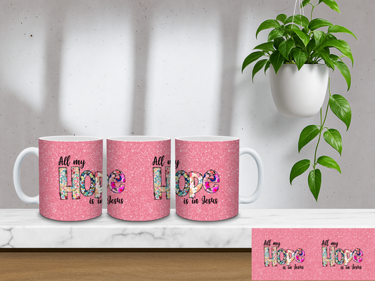 All My Hope Is In Jesus 1 - 11oz Coffee Mug