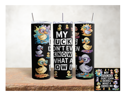 My Ducks Don’t Even Know What a Row Is  – 20oz Stainless Steel Insulated Tumbler