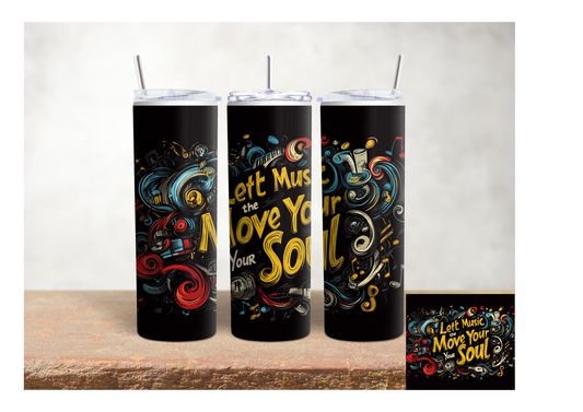 Let Music Move Your Soul – 20oz Stainless Steel Insulated Tumbler