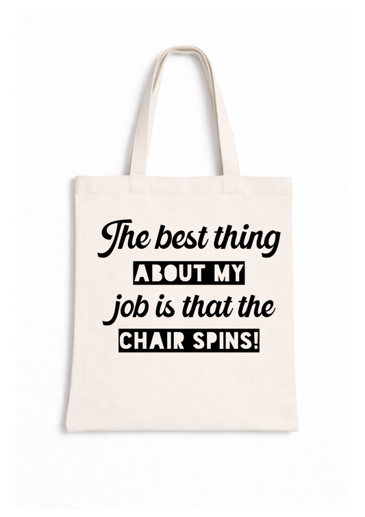 The Best Thing About My Job  - Canvas Tote Bag