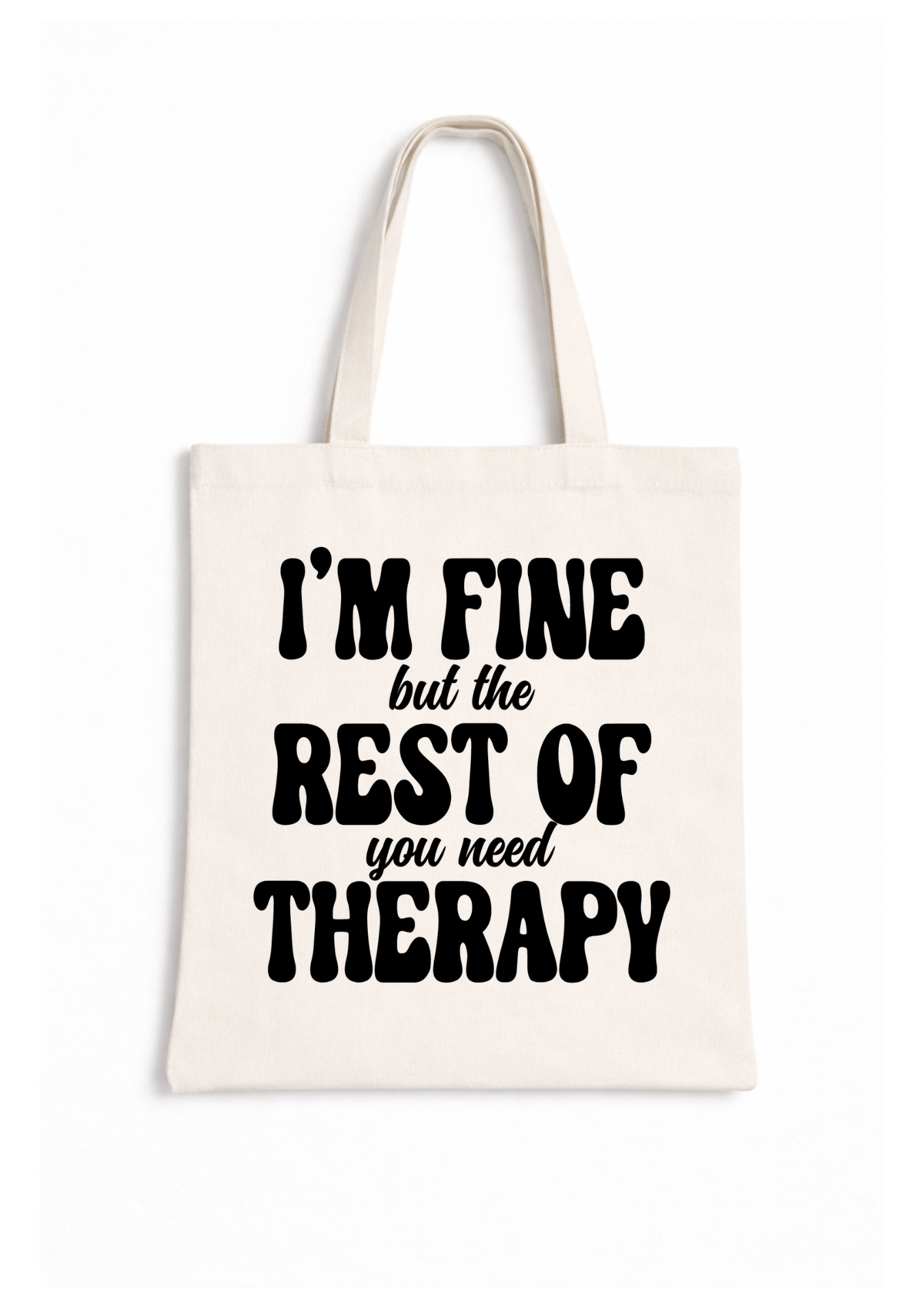 I'm Fine But The Rest Of You Need Therapy - Canvas Tote Bag